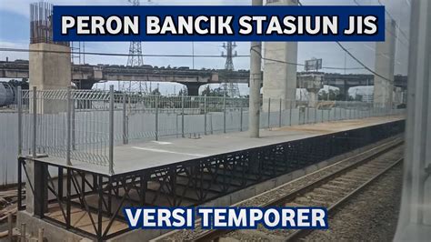 Update Peron Temporer Stasiun Jis Diperpanjang Ke Barat Progres Tol