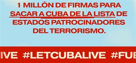 Recaban Millón De Firmas Para Excluir A Cuba De Lista De Estados