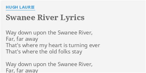 "SWANEE RIVER" LYRICS by HUGH LAURIE: Way down upon the...