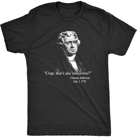 Mens That S Due Tomorrow Thomas Jefferson Tshirt Funny 4th Of July USA