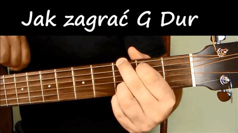 Jak Zagra Akord G Dur Jak Gra Na Gitarze Nauka Gry Na Gitarze