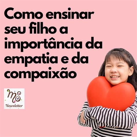 Como ensinar seu filho a importância da empatia e da compaixão