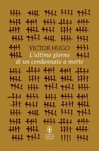 L Ultimo Giorno Di Un Condannato A Morte Newton Compton Editori