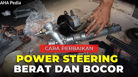 Cara Memperbaiki Power Steering Bocor Dan Berat Youtube