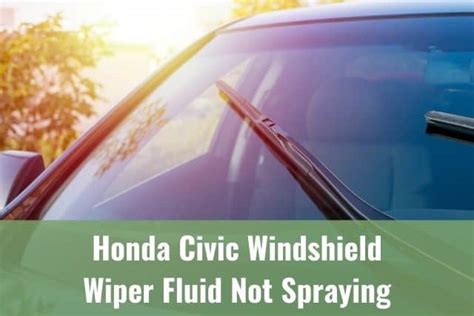 Honda Civic Windshield Wiper Fluid Not Spraying Know My Auto