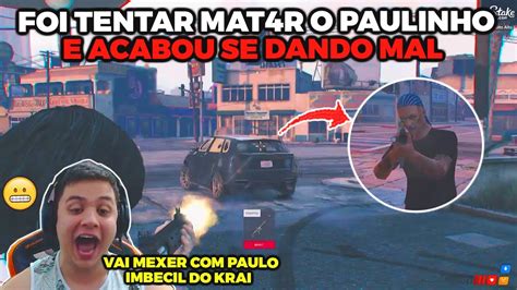 Membro Da Favela Foi Tentar Mat R O Paulinho O Loko E Se Deu Mal Gta