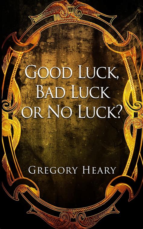 Good luck, Bad luck or No luck? eBook by Gregory Heary - EPUB | Rakuten ...