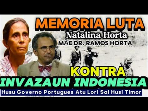 Mem Ria Luta Natalina Horta Dr Rh Nia M E Kontra Invazaun Indonesia