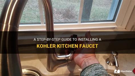 A Step By Step Guide To Installing A Kohler Kitchen Faucet Shunshelter