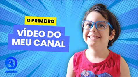 Meu Primeiro Vídeo Do Canal Youtube