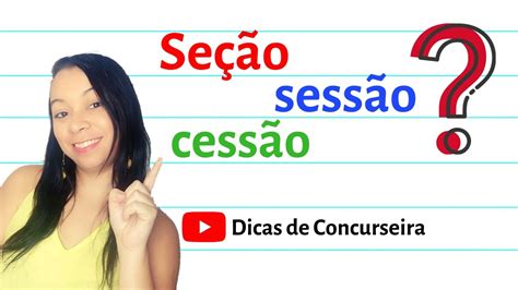 Como Se Escreve A Palavra Sessões - Seção, sessão ou cessão? | Palavras homônimas homófonas - YouTube