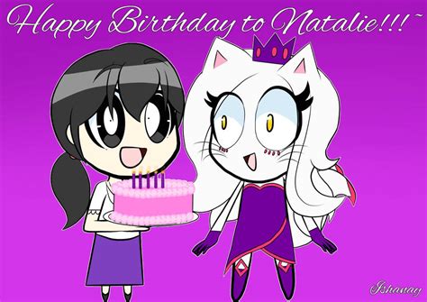 Happy Birthday Natalie!!!~ by Ishanay on DeviantArt