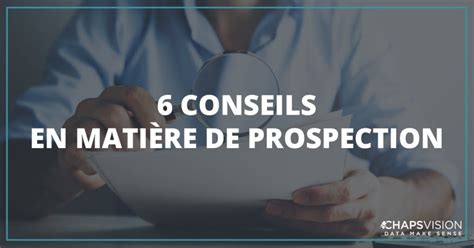 6 Astuces Pour Optimiser Sa Prospection Commerciale Chapsvision