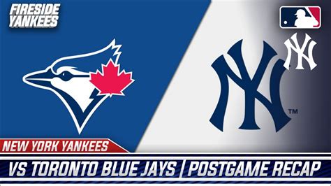 Post Game Recap Yankees Lose Three Straight To The Blue Jays Youtube