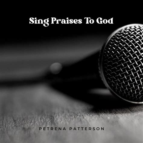 Petrena Patterson – Sing Praises to God Lyrics | Genius Lyrics