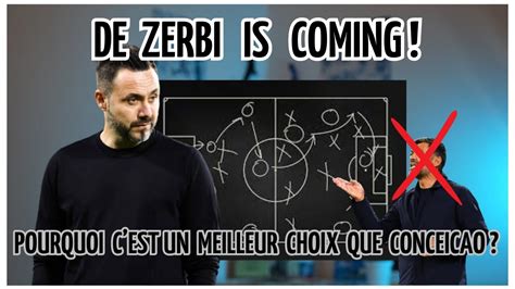 POURQUOI DE ZERBI EST UN MEILLEUR CHOIX QUE CONCEICAO POUR L OM