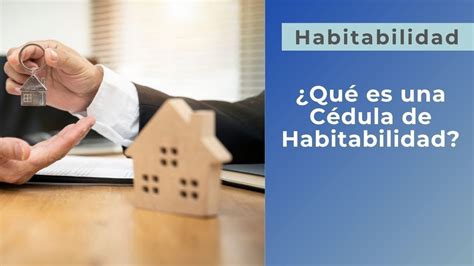 QUE ES LA CEDULA DE HABITABILIDAD Y POR QUE ES NECESARIA