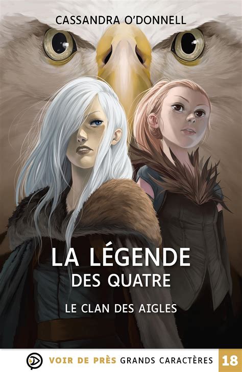 LA LEGENDE DES QUATRE 4 LE CLAN DES AIGLES Grands caractères