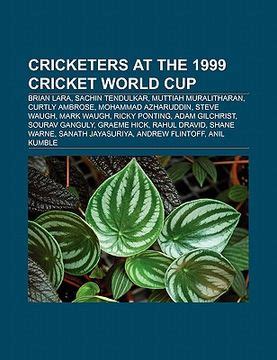 Libro Cricketers At The 1999 Cricket World Cup Brian Lara Sachin