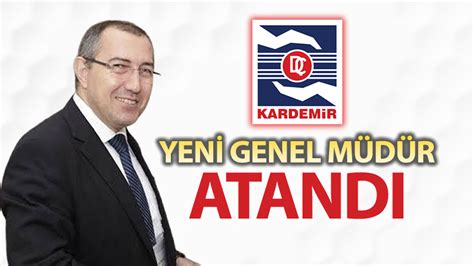 KARDEMİR E YENİ GENEL MÜDÜR ATANDI Karabük Net Haber