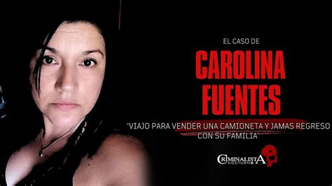 El Caso De Carolina Fuentes Criminalista Nocturno Youtube