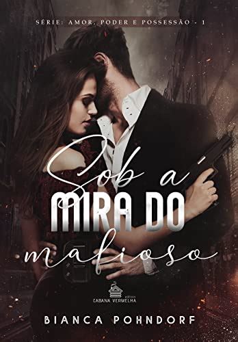 Sob A Mira Do Mafioso EBook Resumo Ler Online E PDF Por Pohndorf