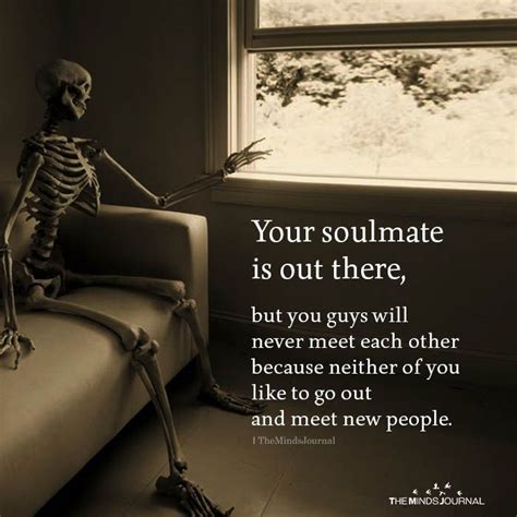 Your Soulmate Is Out There Soulmate Test Soulmate Signs Truth Quotes