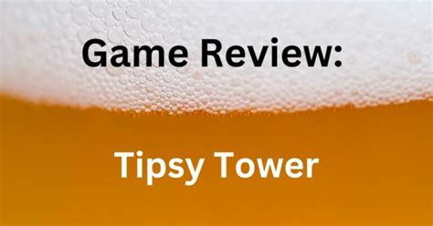 Tipsy Tower Review: A Must-Have For Your Next Party? - DrinkingGameTime