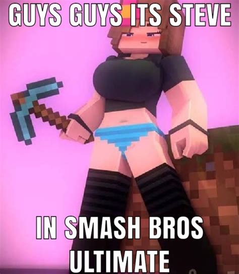 Guys I Think Stev Sexy R Okbuddyretard Steve In Smash Know Your Meme