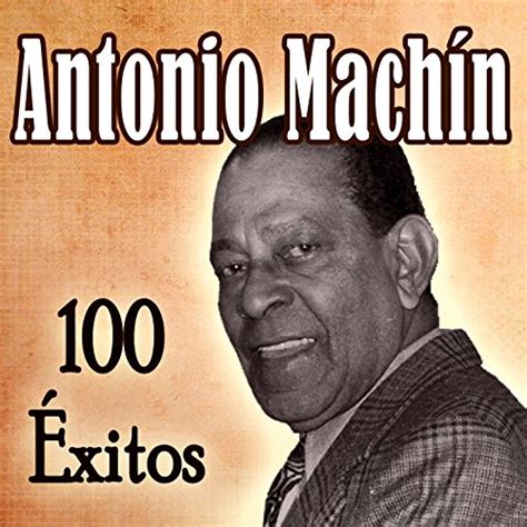 Play 100 Éxitos by Antonio Machín on Amazon Music