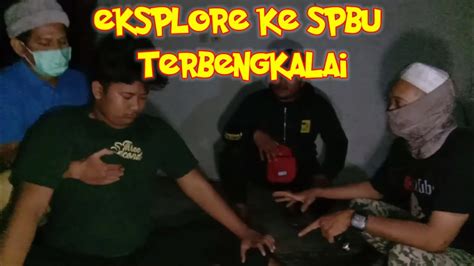 Eksplore Ke Spbu Terbengkalai Di Pangkalan Bun Youtube