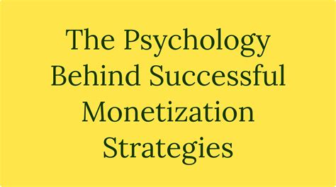 The Psychology Behind Successful Monetization Strategies