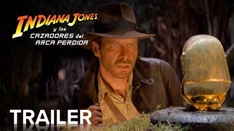 INDIANA JONES Y LOS CAZADORES DEL ARCA PERDIDA Trailer Oficial