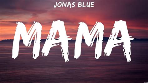 Jonas Blue Mama Lyrics YouTube