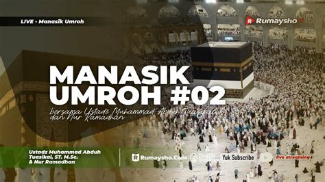 Manasik Umrah Bersama Ustadz Muhammad Abduh Tuasikal M Sc Dan Nur