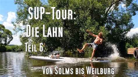 Sup Tour Lahn Teil Von Solms Ber Selters Bis Weilburg Km Natur