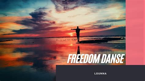 Freedom Danse Youtube