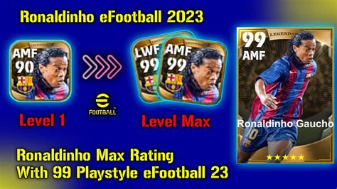 Ronaldinho Max Rating EFootball 23 Mobile How To Train 99 Ronaldinho