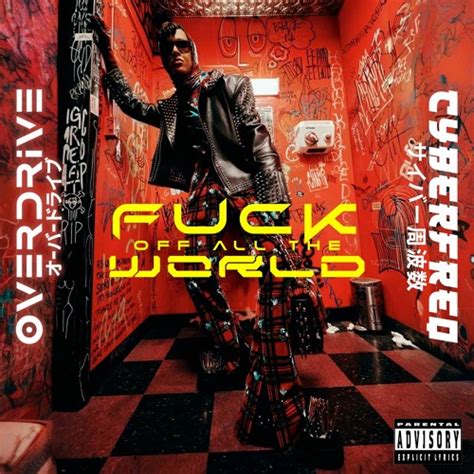 Stream Fuck Off All The World Ft Cyberfreq By Overdrive Listen Online For Free On SoundCloud