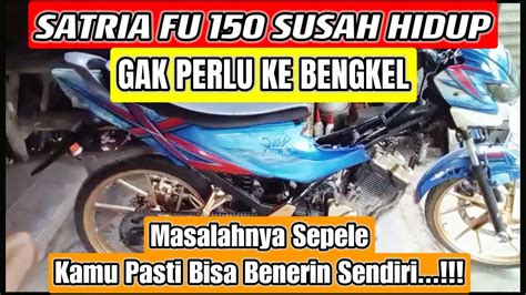 CARA AMPUH MENGATASI SATRIA FU SUSAH HIDUP TANPA PERLU KE BENGKEL YouTube