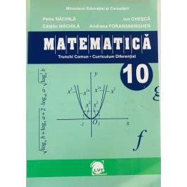 Matematica Manual Pentru Clasa A 10 A Petre Nachila Ion Chesca