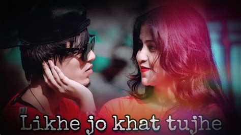 Likhe Jo Khat Tujhe New Version Latest Cute Romantic Story Hindi Song