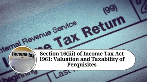 Section 16 Iii Of Income Tax Act 1961 Valuation And Taxability Of