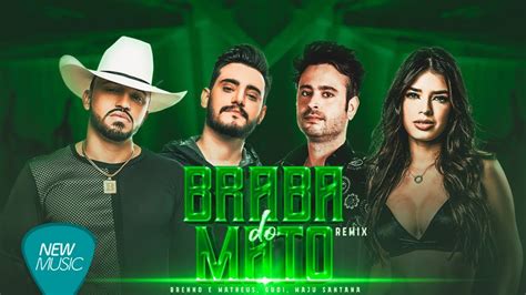 Brenno E Matheus Gudi Maju Santana Braba Do Mato Remix Clipe