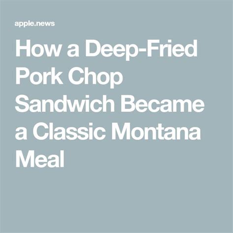 How A Deep Fried Pork Chop Sandwich Became A Classic Montana Meal Bon