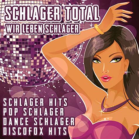 Play Schlager Total Wir Leben Schlager By Various Artists On Amazon Music