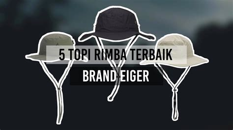 Rekomendasi Topi Rimba Eiger Terbaik Youtube