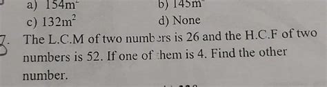 The L C M Of Two Numbers Is And The H C F Of Two Numbers Is If