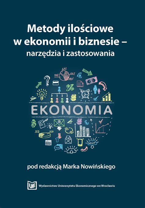 Metody ilościowe w ekonomii i biznesie Marek Nowiński