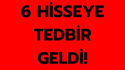 6 HİSSEYE TEDBİR GELDİ YouTube